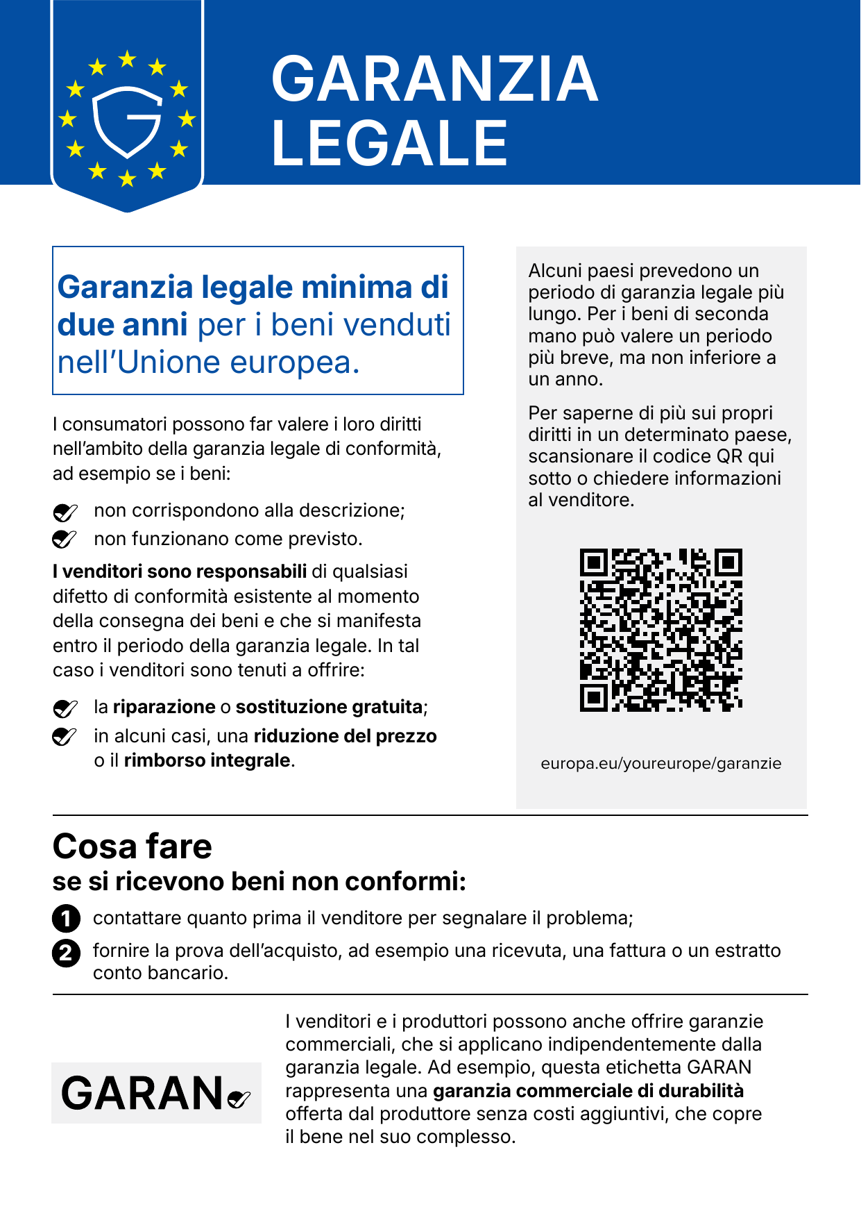 Garanzia legale – Garanzia legale minima di due anni per i beni venduti nell'Unione europea. I venditori sono responsabili di qualsiasi difetto di conformità esistente al momento della consegna e che si manifesta entro il periodo della garanzia legale: riparazione o sostituzione gratuita, in alcuni casi riduzione del prezzo o rimborso integrale. In caso di beni non conformi contattare quanto prima il venditore e fornire la prova d'acquisto. Maggiori informazioni: europa.eu/youreurope/garanzie